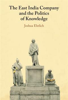 The East India Company and the Politics of Knowledge